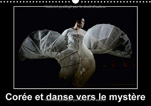 Coree Et Danse Vers Le Mystere 2017: Cannes a Accueilli Pour La Premiere Fois La Compagnie Nationale De Coree (Calvendo Art) Photography