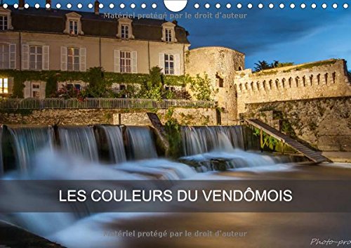 Les Couleurs Du Vendomois 2017: Un Regard Sur Les Couleurs Du Vendomois (Calvendo Nature) Photography
