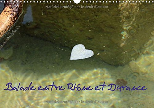 Balade Entre Rhone Et Durance 2017: Balade Dans L'une Des Plus Belles Regions De France (Calvendo Places) Social Sciences