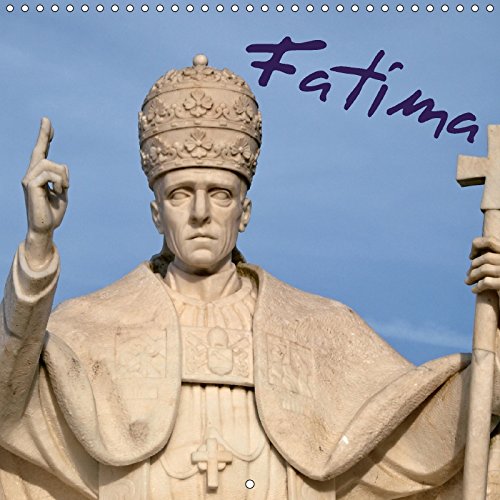 Fatima 2017: Les Plus Belles Photos De La Celebre Cite Religieuse Au Portugal (Calvendo Places) Social Sciences