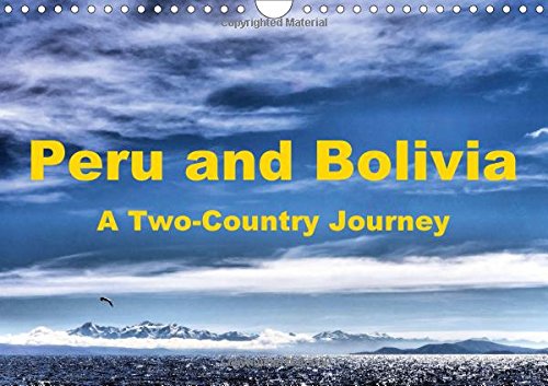 Peru and Bolivia A Two-Country Journey 2017: Highlights of Peru and Bolivia (Calvendo Places) Geology & Geography