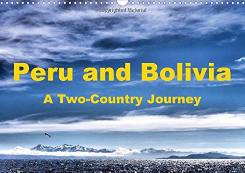 Peru and Bolivia A Two-Country Journey 2017: Highlights of Peru and Bolivia (Calvendo Places) Geology & Geography