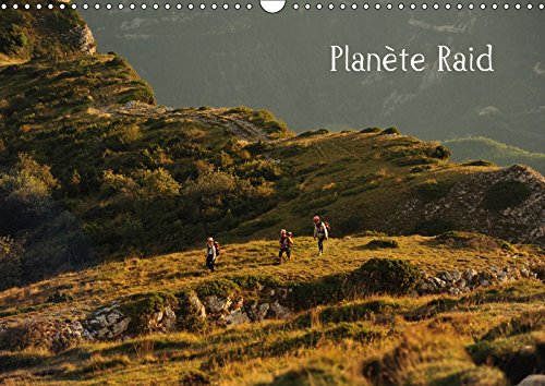 Planete Raid 2017: Les Images De Ce Calendrier Sont Le Reflet De Ce Qui Fait La Force Des Raids Multisports De Nature: Un Ensemble D'emotions ... Au Coeur De La Nature. (Calvendo Sportif) Leisure & Fun