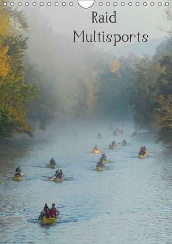 Raid Multisports 2017: Les Images De Ce Calendrier Sont Le Reflet De Ce Qui Fait La Force Des Raids Multisports De Nature : Un Ensemble D'emotions ... Au Coeur De La Nature. (Calvendo Sportif) Leisure & Fun