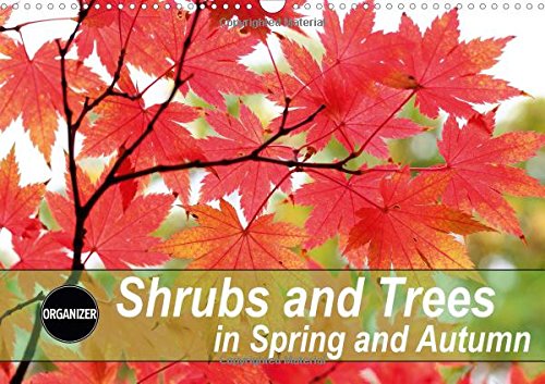 Shrubs and Trees in Spring and Autumn 2017: Blossoms and Berries of Shrubs and Trees. (Calvendo Nature) Garden & Plants