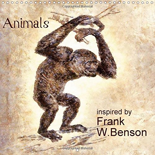 Animals Inspired by Frank W. Benson 2017: American Animals Impressionistic Painted Inspired by Frank W. Benson, Monthly Wallcalendar, 14 Pages, Square 12 Inch (Calvendo Animals) Film, Art & Culture