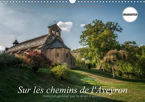 Sur Les Chemins De L'aveyron 2017: Quelques Paysages Que Vous Pourriez Rencontrer En Aveyron (Calvendo Places) Photography