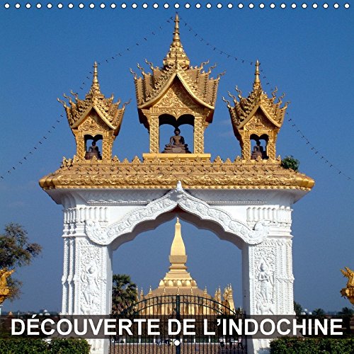 Découverte de l'Indochine (Calendrier mural 2018 300 × 300 mm Square): Cambodge, Laos et Vietnam - la découverte de la diversité de l'Indochine ... La Decouverte De La Diversite De L'indochine Leisure, Home & Garden
