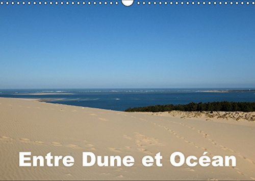 Entre Dune et Océan (Calendrier mural 2018 DIN A3 horizontal): Entre la majestueuse Dune du Pilat et l'Océan Atlantique (Calendrier mensuel, 14 Pages ) book