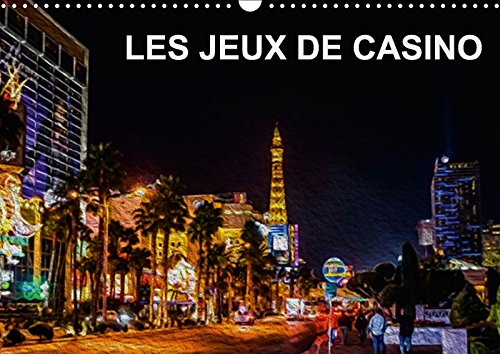 LES JEUX DE CASINO (Calendrier mural 2018 DIN A3 horizontal) Dieser erfolgreiche Kalender wurde dieses Jahr mit gleichen Bildern und aktualisiertem ... de casino (Calendrier mensuel, 14 Pages ) book
