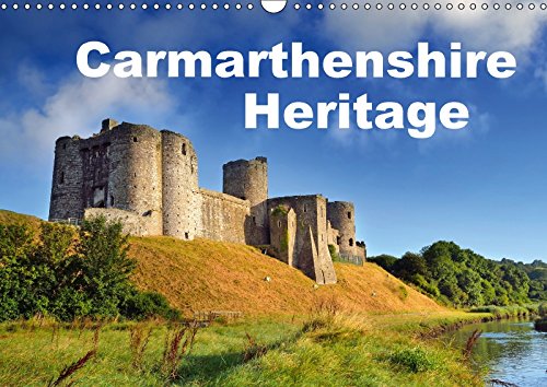 Carmarthenshire Heritage (Wall Calendar 2018 DIN A3 Landscape): Historical sites in the County of Carmarthenshire (Monthly calendar, 14 pages ) (Calvendo Places) Politics & History