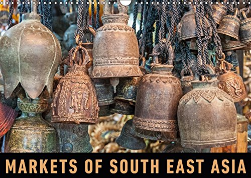 Markets of South East Asia (Wall Calendar 2018 DIN A3 Landscape): A photographic journey to some of the most beautiful markets of South East Asia (Monthly calendar, 14 pages ) (Calvendo Food) Photography
