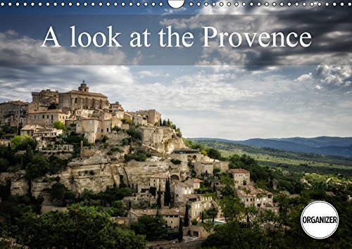 A Look at the Provence (Wall Calendar 2018 DIN A3 Landscape): Provence and its small paths (Birthday calendar, 14 pages ) (Calvendo Art) Photography