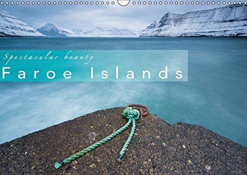 Spectacular beauty - Faroe Islands (Wall Calendar 2018 DIN A3 Landscape): Spectacular images of the Faroe Islands, Denmark. (Monthly calendar, 14 pages ) (Calvendo Nature) Photography