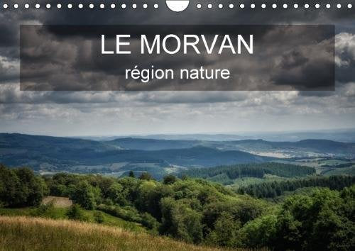 Le Morvan Region Nature 2018: Entre Forets Et Lacs, Une Promenade Dans Le Morvan. (Calvendo Places) Social Sciences