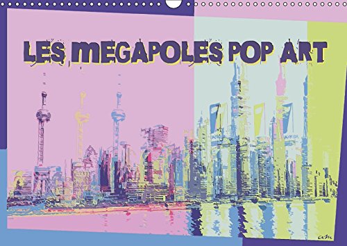 Les mégapoles pop art (Calendrier mural 2018 DIN A3 horizontal): Série de 12 créations originales style pop art des gratte-ciel des plus grandes ... ... Gratte-Ciel Des Plus Grandes Villes Mondiales Arts & Music