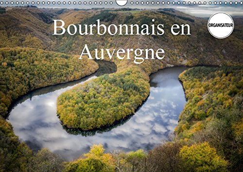 Bourbonnais en Auvergne (Calendrier mural 2018 DIN A3 horizontal) Dieser erfolgreiche Kalender wurde dieses Jahr mit gleichen Bildern und ... Du Departement De L'allier (Calvendo Places) Photography