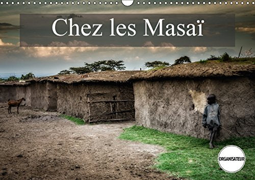Chez les Masaï (Calendrier mural 2018 DIN A3 horizontal): Une petite visite chez les Masaï (Calendrier anniversaire, 14 Pages ) (Calvendo Places) ... Alain: Une Petite Visite Chez Les Masai Photography