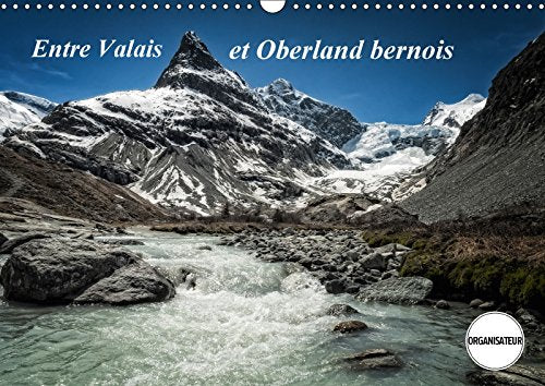 Entre Valais et Oberland bernois (Calendrier mural 2018 DIN A3 horizontal): Paysages de Suisse (Calendrier anniversaire, 14 Pages ) (Calvendo Nature) Gaymard, Alain Photography