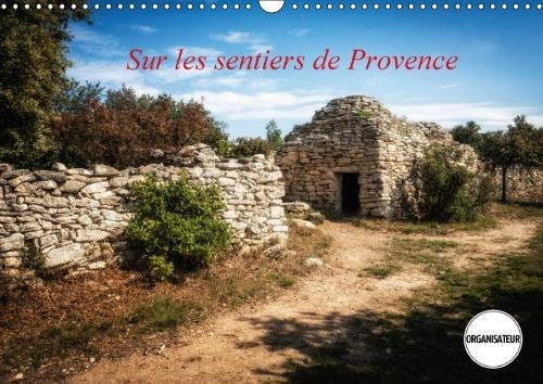 Sur Les Sentiers De Provence 2018: ICI Et La En Provence (Calvendo Places) Photography