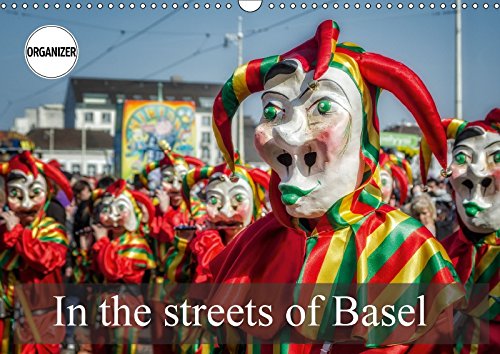 In the streets of Basel (Wall Calendar 2018 DIN A3 Landscape): The creatures of Basel (Birthday calendar, 14 pages ) (Calvendo People) Photography