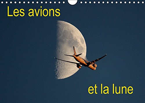 Les avions et la lune (Calendrier mural 2018 DIN A4 horizontal): Envolez-vous tous les jours vers la lune (Calendrier mensuel, 14 Pages ) (Calvendo Nature) Casaert, Patrick Natural Sciences