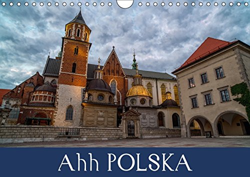 Ahh POLSKA (Wall Calendar 2018 DIN A4 Landscape): Architectural Wonders of Gdansk and Krakow Poland (Monthly calendar, 14 pages ) (Calvendo Places) Photography