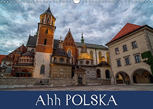 Ahh POLSKA (Wall Calendar 2018 DIN A3 Landscape): Architectural Wonders of Gdansk and Krakow Poland (Monthly calendar, 14 pages ) (Calvendo Places) Photography