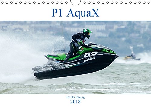 P1 AquaX (Wall Calendar 2018 DIN A4 Landscape): AquaX is the fastest growing personal watercraft championship. (Monthly calendar, 14 pages ) (Calvendo Places) Leisure & Fun