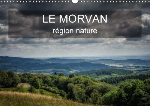 Le Morvan Region Nature 2018: Entre Forets Et Lacs, Une Promenade Dans Le Morvan. (Calvendo Places) Social Sciences