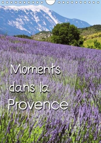 Moments Dans La Provence 2018: La Lavande, Les Paysages Et Les Natures Mortes De Provence (Calvendo Places) Film, Art & Culture