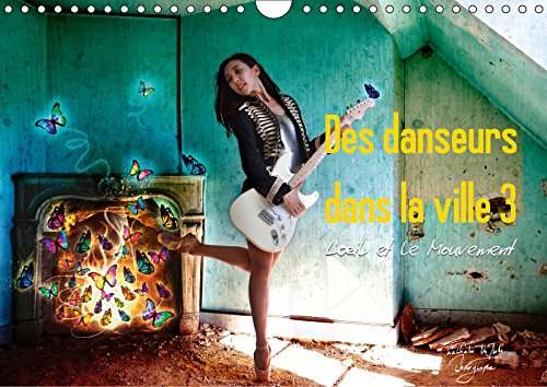 Des danseurs dans la ville 3 L'Oeil et le Mouvement (Calendrier mural 2018 DIN A4 horizontal): La grâce fascinante des danseurs à la ville (Calendrier ... La Grace Fascinante Des Danseurs a La Ville Essays & Short Stories