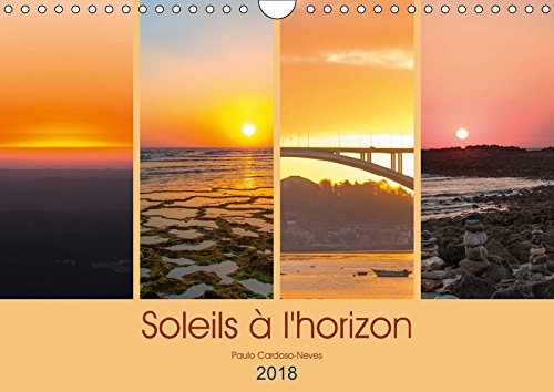 Soleils à l'horizon. (Calendrier mural 2018 DIN A4 horizontal): Du soleil, des soleils et encore du soleil. (Calendrier mensuel, 14 Pages ) (Calvendo Nature) C. Neves, Paulo Partnership & Love