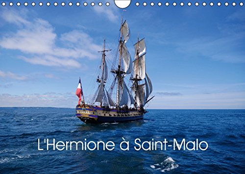 L'Hermione à Saint-Malo (Calendrier mural 2018 DIN A4 horizontal): Réplique de L'Hermione, navire de guerre français en service de 1779 à 1793. ... De Guerre Francais En Service De 1779 a 1793. Partnership & Love