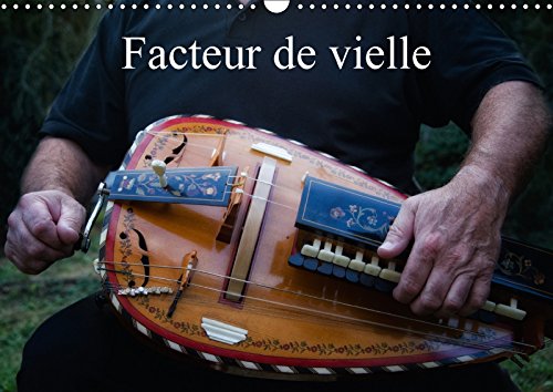 Facteur de vielle (Calendrier mural 2018 DIN A3 horizontal): Les étapes de fabrication de la vielle (Calendrier mensuel, 14 Pages ) (Calvendo Hobby) ... Alain: Les Etapes De Fabrication De La Vielle Essays & Short Stories