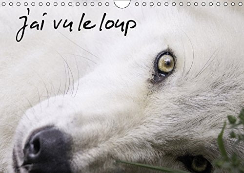 J'ai vu le loup (Calendrier mural 2018 DIN A4 horizontal): Loups gris et loups arctiques du Canada (Calendrier mensuel, 14 Pages ) (Calvendo Animaux) Camel, Arnaud Photography