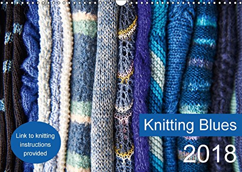 Knitting Blues (Wall Calendar 2018 DIN A3 Landscape): Twelve knitting projects. (Monthly calendar, 14 pages ) (Calvendo Hobbies) Hobbies & Crafts