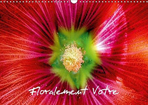 Floralement Votre (Calendrier mural 2018 DIN A3 horizontal): Une promenade florale au gré des saisons (Calendrier mensuel, 14 Pages ) (Calvendo ... Une Promenade Florale Au GRE Des Saisons Photography