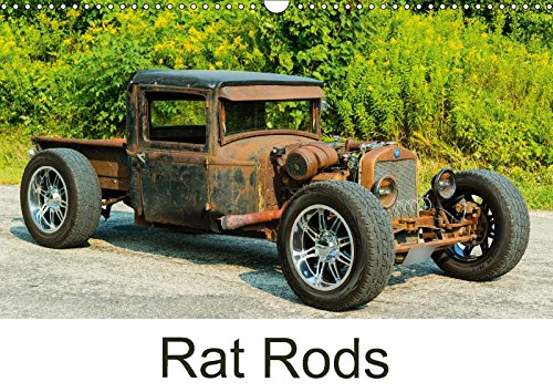 Rat Rods (Wall Calendar 2018 DIN A3 Landscape): A rat rod is a custom-built car, built with creativity, parts on hand and it is the expression of the ... calendar, 14 pages ) (Calvendo Technology) Leisure & Fun