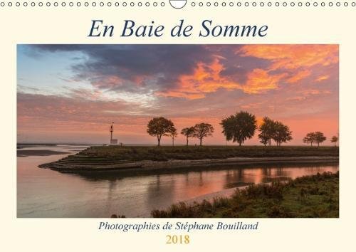 En Baie De Somme... 2018: Les Paysages De La Baie De Somme Toute L'annee ! (Calvendo Places) Photography