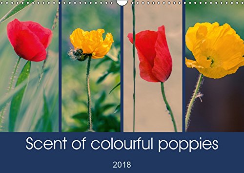 Scent of colourful poppies (Wall Calendar 2018 DIN A3 Landscape): A unique collection of top quality photographs of colourful poppies. (Monthly calendar, 14 pages ) (Calvendo Nature) Hobbies & Crafts
