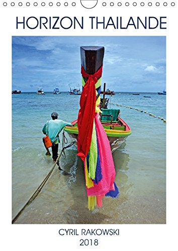 HORIZON THAILANDE (Calendrier mural 2018 DIN A4 vertical): Un petit tour d'horizon sur la Thailande. (Calendrier mensuel, 14 Pages ) (Calvendo Places) Rakowski, Cyril Photography