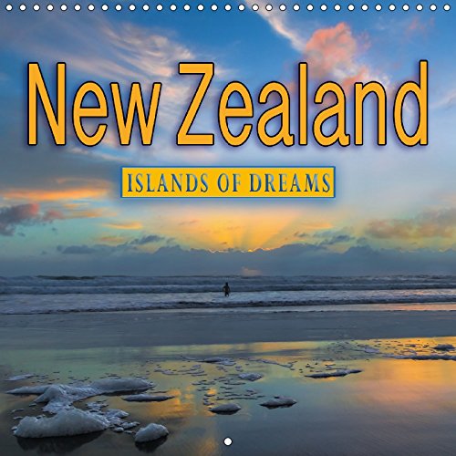 New Zealand, Islands Of Dreams (Wall Calendar 2018 300 × 300 mm Square): A pictorial journey to New Zealand (Monthly calendar, 14 pages ) (Calvendo Places) Photography
