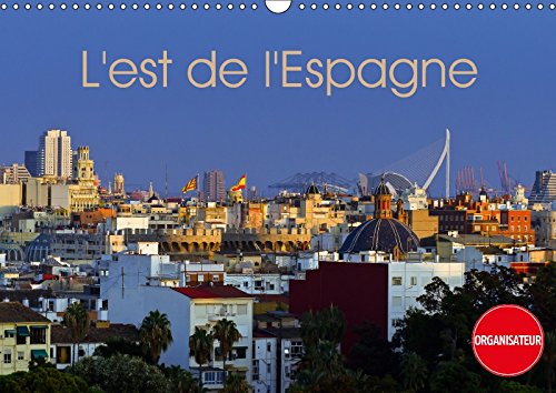 L'est de l'Espagne (Calendrier mural 2018 DIN A3 horizontal): Impressions de la Costa Brava à la Costa Blanca (Calendrier anniversaire, 14 Pages ) ... De La Costa Brava a La Costa Blanca Leisure, Home & Garden