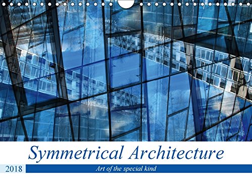 Symmetrical Architecture (Wall Calendar 2018 DIN A4 Landscape): Art of the special kind (Monthly calendar, 14 pages ) (Calvendo Places) Photography