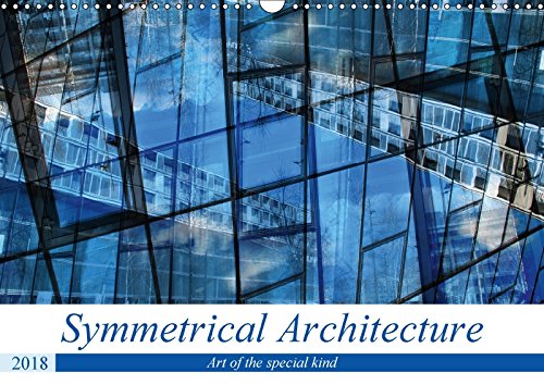 Symmetrical Architecture (Wall Calendar 2018 DIN A3 Landscape): Art of the special kind (Monthly calendar, 14 pages ) (Calvendo Places) Photography
