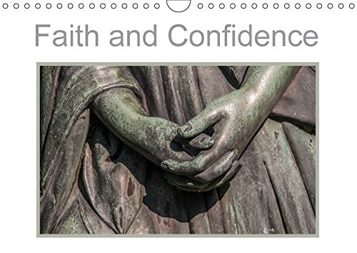 Faith and Confidence (Wall Calendar 2018 DIN A4 Landscape): Faces, statues, sculptures with the expression of trust and hope against all odds. (Monthly calendar, 14 pages ) (Calvendo Art) Philosophy