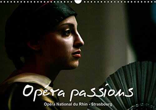 Opéra passions Opéra National du Rhin - Strasbourg (Calendrier mural 2019 DIN A3 horizontal): L'Opéra National du Rhin est composé des villes de ... mensuel, 14 Pages ) (Calvendo Art) Photography