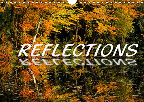 Reflections 2019 (Wall Calendar 2019 DIN A4 Landscape): A reflection is a unique feature of nature and light and presented in beautiful impressions (Monthly calendar, 14 pages ) (Calvendo Nature) Photography