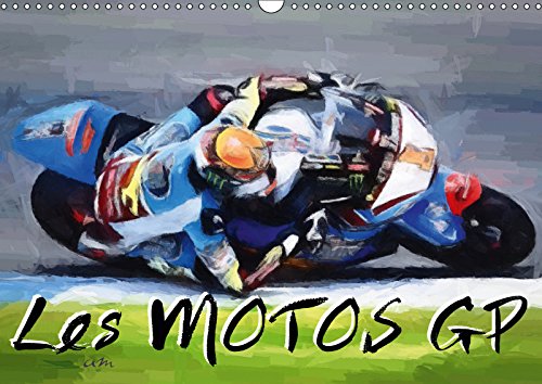 Les motos GP (Calendrier mural 2019 DIN A3 horizontal): Série de 12 tableaux sur l'univers des courses de motos. (Calendrier mensuel, 14 Pages ) book